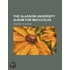The Glasgow University Album For Mdcccxlvii