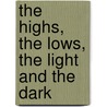 The Highs, The Lows, The Light And The Dark door Paul J. Gwiazda