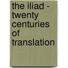 The Iliad - Twenty Centuries Of Translation door Michael M. Nikoletseas