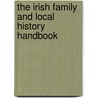 The Irish Family And Local History Handbook by Robert Blatchford