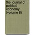 The Journal Of Political Economy (Volume 8)