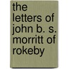 The Letters Of John B. S. Morritt Of Rokeby door John B.S. Morritt