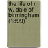 The Life of R. W. Dale of Birmingham (1899)