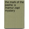 The Mark Of The Pasha: A Mamur Zapt Mystery by Michael Pearce