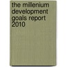 The Millenium Development Goals Report 2010 by United Nations