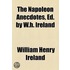The Napoleon Anecdotes, Ed. By W.H. Ireland