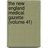 The New England Medical Gazette (Volume 41) by Unknown Author