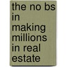 The No Bs In Making Millions In Real Estate door George Almodovar