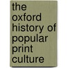 The Oxford History Of Popular Print Culture door Christine Bold