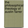 THE PHILOSOPHICAL THEOLOGY OF AUSTIN FARRER by Hebblethwaite