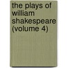 The Plays Of William Shakespeare (Volume 4) by Source Wikia