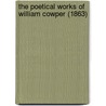 The Poetical Works Of William Cowper (1863) door William Cowper