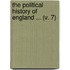 The Political History Of England ... (V. 7)