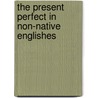 The Present Perfect in Non-Native Englishes door Julia Davydova
