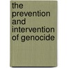 The Prevention and Intervention of Genocide by Samuel Totten