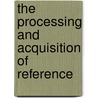 The Processing And Acquisition Of Reference door Edwarda Gibson