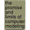 The Promise And Limits Of Computer Modeling by Charles Blilie