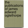 The Publications Of James Edward Oglethorpe door James Edward Oglethorpe