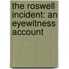 The Roswell Incident: An Eyewitness Account door Thomas J. Carey