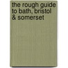 The Rough Guide To Bath, Bristol & Somerset door Rough Guides