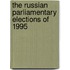 The Russian Parliamentary Elections Of 1995