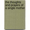 The Thoughts And Prayers Of A Single Mother door Tysa J. Coleman