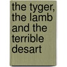 The Tyger, The Lamb And The Terrible Desart door Stanley Gardner