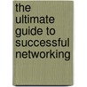 The Ultimate Guide To Successful Networking by Carole Stone