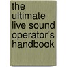 The Ultimate Live Sound Operator's Handbook door Bill Gibson
