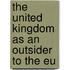 The United Kingdom As An Outsider To The Eu