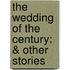 The Wedding Of The Century: & Other Stories