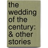 The Wedding Of The Century: & Other Stories by Mary Jo Putney