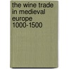 The Wine Trade In Medieval Europe 1000-1500 by Susan Rose