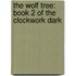 The Wolf Tree: Book 2 Of The Clockwork Dark