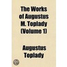 The Works Of Augustus M. Toplady (Volume 1) door Augustus Toplady