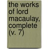 The Works Of Lord Macaulay, Complete (V. 7) door Thomas Babington Macaulay Macaulay