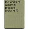 The Works Of William H. Prescott (Volume 4) door William Robertson
