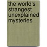 The World's Strangest Unexplained Mysteries door Sir John Hawkins