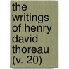 The Writings Of Henry David Thoreau (V. 20) door Henry David Thoreau