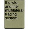 The Wto And The Multilateral Trading System door Bhagirath Lal Das