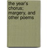 The Year's Chorus; Margery, And Other Poems by Caroline Underhill