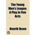 The Young Men's League; A Play In Five Acts