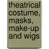 Theatrical Costume, Masks, Make-Up and Wigs