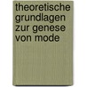 Theoretische Grundlagen Zur Genese Von Mode door Uwe Liskowsky