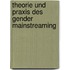 Theorie Und Praxis Des Gender Mainstreaming