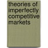 Theories Of Imperfectly Competitive Markets door Luis C. Corchon