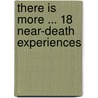 There Is More ... 18 Near-Death Experiences door Sharon Phd Lund