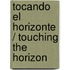 Tocando el horizonte / Touching the Horizon