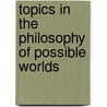 Topics In The Philosophy Of Possible Worlds by Daniel P. Nolan