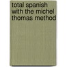 Total Spanish With The Michel Thomas Method door Michel Thomas